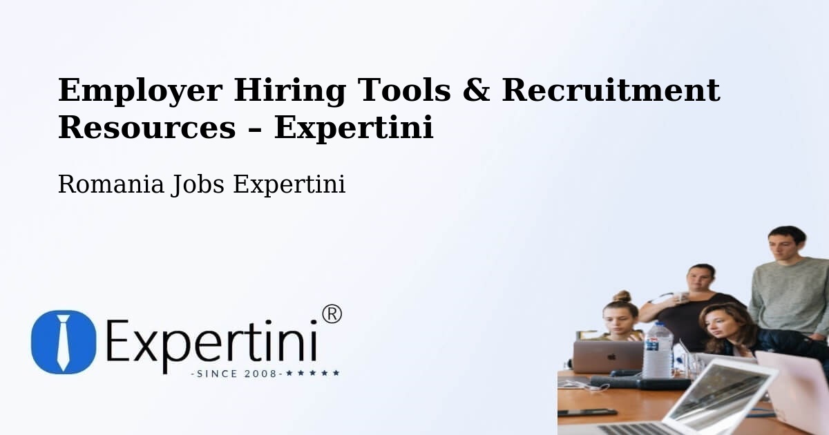 Employer Hiring Tools & Recruitment Resources – Oraş Fãget - Oraş Fãget, Romania Jobs Expertini