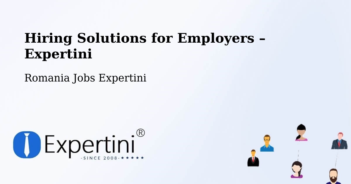 Hiring Solutions for Employers in Oraş Fãget - Oraş Fãget, Romania Jobs Expertini