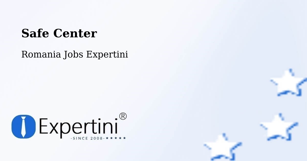Safety Center – Oraş Fãget - Romania Jobs Expertini